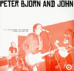 Peter Bjorn And John : See Through - Say Something Else